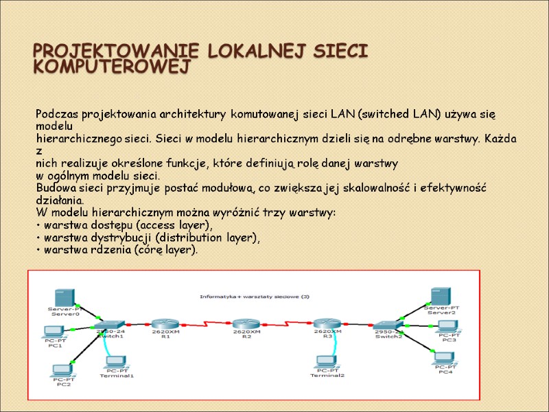 Projektowanie lokalnej sieci komputerowej  Podczas projektowania architektury komutowanej sieci LAN (switched LAN) używa